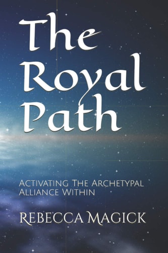 The Royal Path Activating The Archetypal Alliance Within