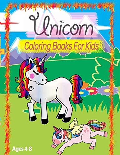 Unicorn Coloring Book for Kids Ages 4-8 +60 Unicorn Coloring Books for Girls Age 4-8 (your First Big Book of History of Unicorns)
