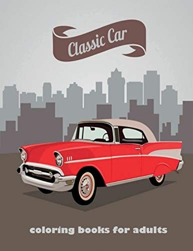 Classic Car A Coloring Book for Car Lovers