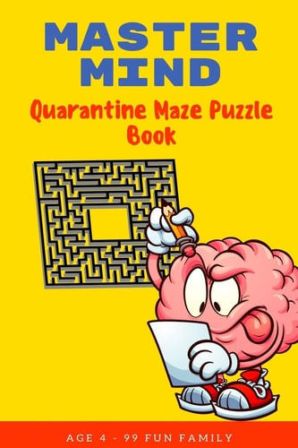 Master Mind Quarantine Maze Puzzle Book: CHALLENGING ACTIVITY WORKBOOK FOR FAMILY - EASY? DO NOT THINK SO FAMILY FUN!