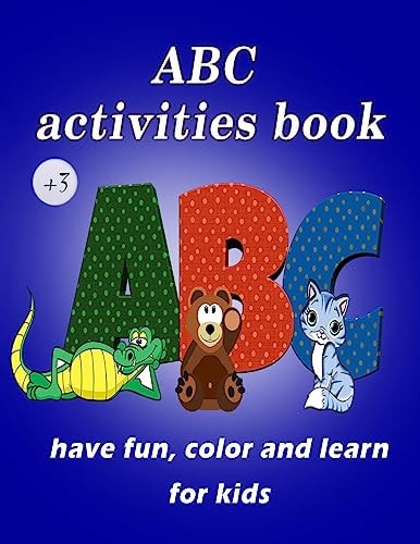 ABC Activities for Kids to Have Fun, Color and Learn Preschool, Early Writing, Children's Tests with Pen Control, Line Tracking, Kids Coloring Activities, Learn ABC for 3 Years Activity Book