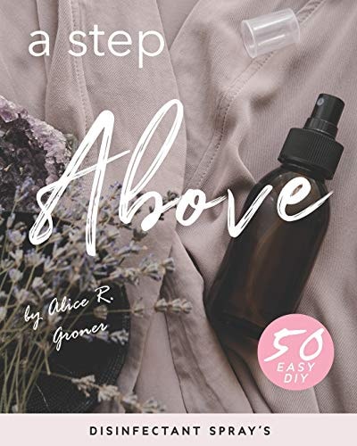 A Step Above 50 Easy DIY Disinfectant Spray's