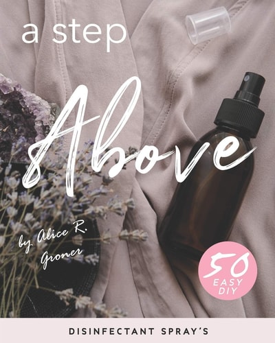 A Step Above 50 Easy DIY Disinfectant Spray's