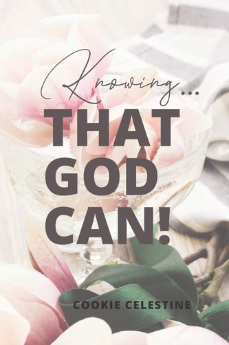 Know... that God Can! Cookie's Book of Poems and Inspirational Readings