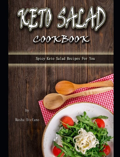 Keto Salad Cookbook Spicy Keto Salad Recipes For You