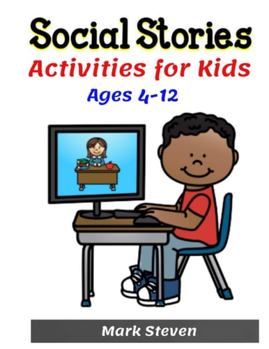 Social Stories Activities for Kids Ages 4-12 Illustrated Teaching Social Skills to Children and Adults, Learning at Home, Understanding Social Rules, Growth Mindset, Distance Learning And More !
