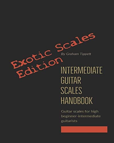 Intermediate Guitar Scales Handbook Exotic Scales Edition