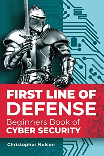 First Line of Defense The Beginners Book of Cyber Security