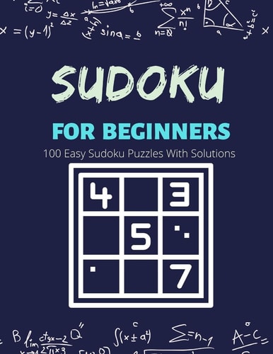 Sudoku For Beginners 100 Easy Sudoku Puzzles With Solutions - Easy Sudoku Puzzle Book For Adults ( Fun And Relaxing Adult Activity Book)