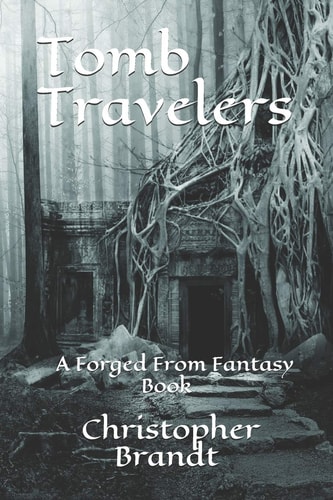 Tomb Travelers A Forged From Fantasy Book