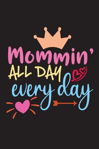 Mommin All Day Everyday Mother's Day Best Gift for Mom