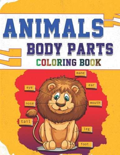 Animals Body Parts Coloring Book Anatomy Wild Animals with Fun, Easy and Relaxing Coloring Pages for Donkeys, Dogs, Cats, Birds, Raccoons, Elephants, ... for Kids (boys and Girls)