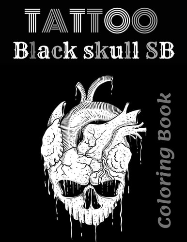 TATTOO Black Skull SB Coloring Book For Stress Relief And Relaxation Creative and Modern Tattoo Designs