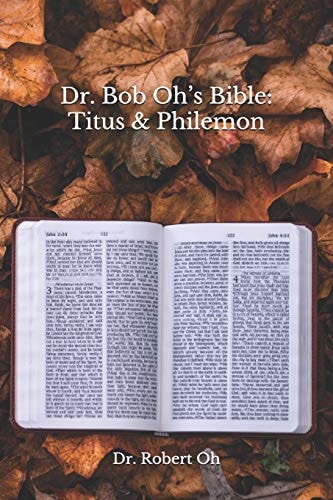 Dr. Bob Oh's Bible Titus & Philemon