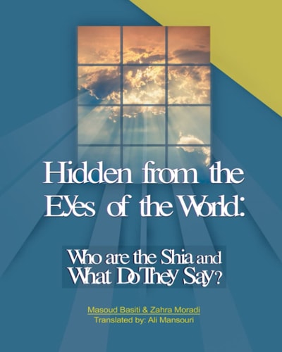 Hidden from the Eyes of the World Who Are the Shia and What Do They Say?