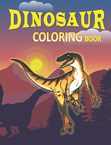 Dinosaur Coloring Book Coloring Books for Kids & Toddlers: DRAGON & DINOSAURS & Children Activity Books for Kids All Ages.