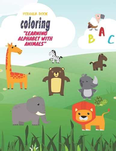 Toddler Coloring Book "Learning Alphabet with Animals" Kids Fantastic Learning and Coloring Book with Animals Illustrations.Size(8.5 X 11 In_55 Pages).