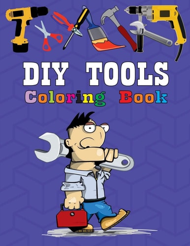 DIY Tools Coloring Book High-quality Coloring Book. DIY Tools and Characters. Unique Coloring Pages. Coloring Book for Kids.