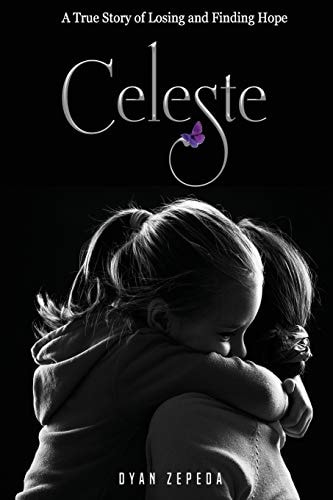 Celeste A True Story of Losing and Finding Hope