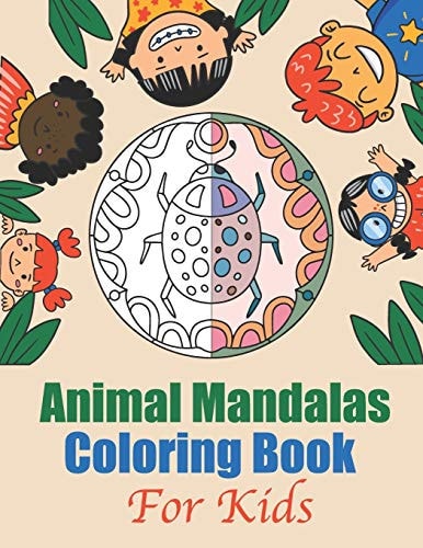 Animal Mandala Coloring Book for Kids A Kids Coloring Book with 45 Easy, Fun and Relaxing Mandalas Animals Patterns To Color!