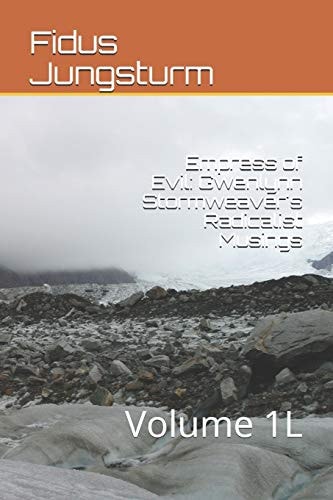 Empress of Evil Gwenlynn Stormweaver's Radicalist Musings: Volume 1L