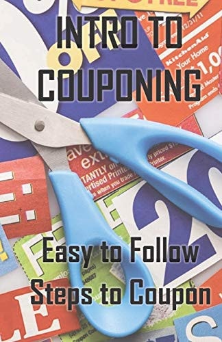 Intro to Couponing Easy to Follow Steps To Coupon