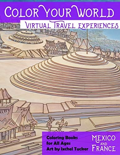 Color Your World Mexico & France: Coloring Book for All Ages