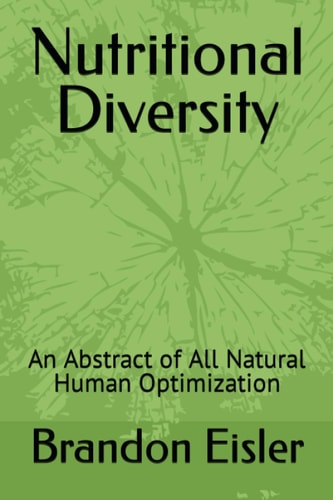 Nutritional Diversity An Abstract of All Natural Human Optimization