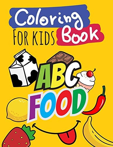Coloring Book for Kids Abc Food, Easy, Big Coloring Books for Kids, Boys and Girls, Workbook and Activity Books, Ages 2-4,4-8