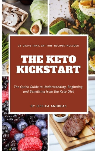 The Ketogenic Kickstart The Quick Guide to Understanding, Beginning, and Benefiting from the Keto Diet. With Recipes to Stop Cravings Included