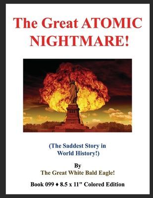 The Great ATOMIC NIGHTMARE!: (The Saddest Story in World History!)