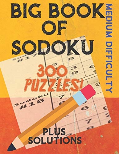 Big Book of Sodoku 300 Puzzles Plus Solutions Medium Difficulty: Puzzles for Adults and Older Kids