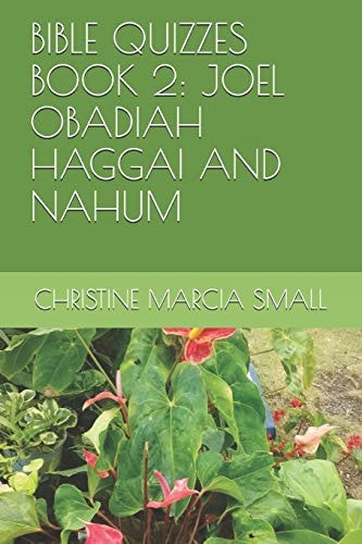 Bible Quizzes Book 2 Joel Obadiah Haggai and Nahum