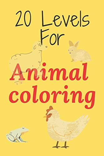20 Levels for Animal Coloring 2020 High-quality Black&white Animal Coloring Book for Kid, Young and Adult, Relax and Have Fun