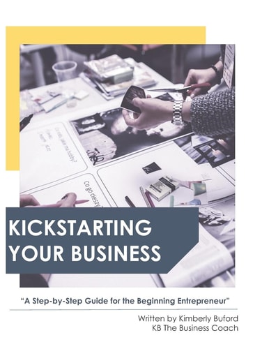 Kickstarting Your Business! A Step-by-Step Guide for the Beginning Entrepreneur