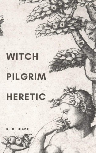 Witch/Pilgrim/Heretic Poems for Serpents and Sorceresses