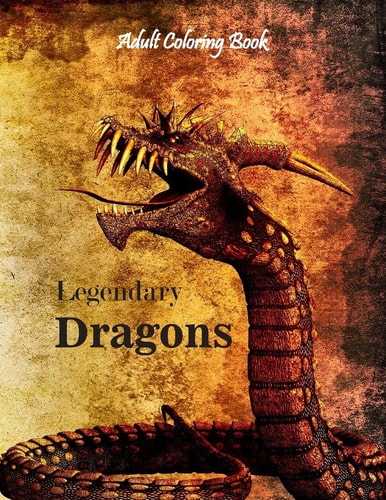 Legendary Dragons Adult Coloring Book For Stress Relieving With Variety of Dragons Designs. 8.5/11 Full Pages.
