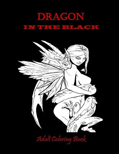 Dragon In the Black Adult Coloring Book For Stress Relieving With Variety of Dragons Designs. 8.5/11 Full Pages. (Adult Coloring Books Black Background)