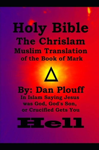 Holy Bible The Chrislam Muslim Translation of the Book of Mark