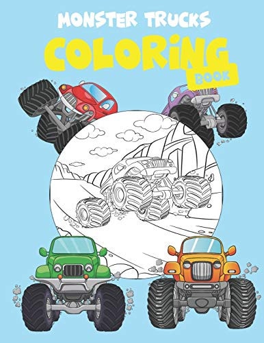 Monster Trucks Coloring Book Coloring Book For A Boy Or Girl That Love Monster Trucks -