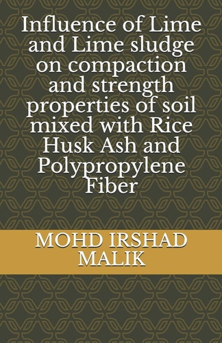 Influence of Lime and Lime Sludge on Compaction and Strength Properties of Soil Mixed with Rice Husk Ash and Polypropylene Fiber