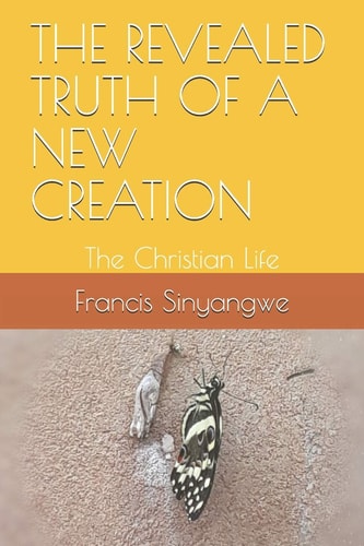 The Revealed Truth of a New Creation The Christian Life