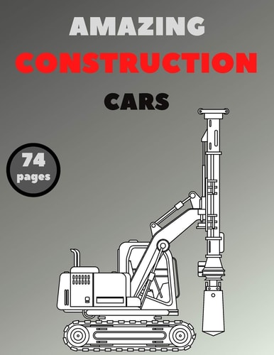 Amazing Construction Cars Colouring Book For Kids Stress Relieving Activity Book Fun and Humor Construction Site