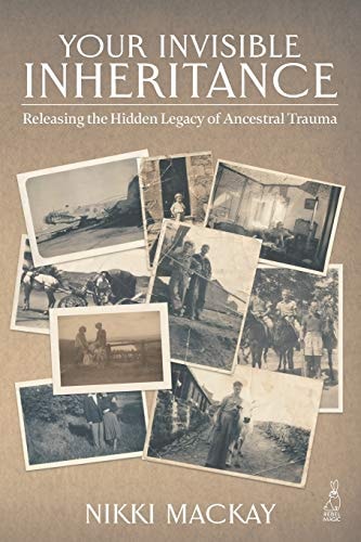 Your Invisible Inheritance Releasing the Hidden Legacy of Ancestral Trauma