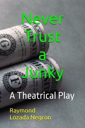 "Never Trust a Junky" A Theatrical Play