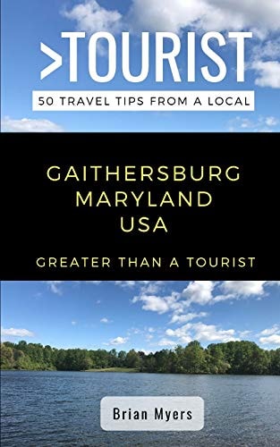 Greater Than a Tourist- Gaithersburg Maryland USA 50 Travel Tips from a Local