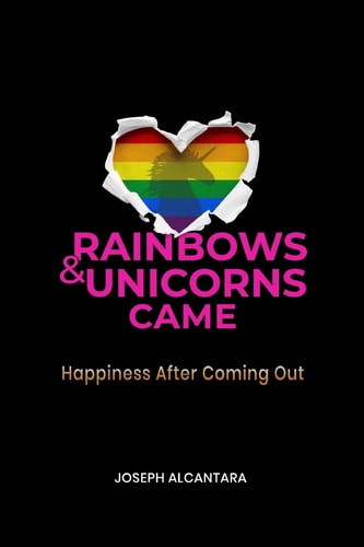 Rainbows & Unicorns Came Happiness After Coming Out