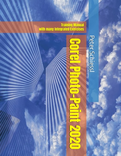 Corel PHOTO-PAINT 2020 - Training Manual with Many Integrated Exercises