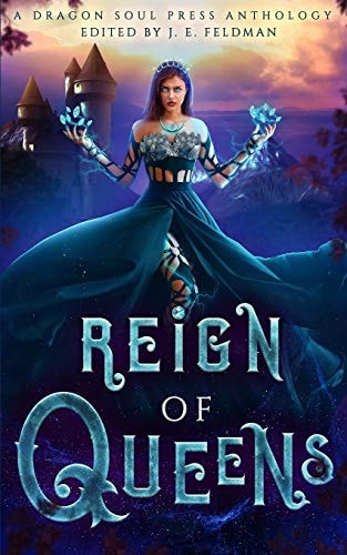 Reign of Queens A Dragon Soul Press Anthology
