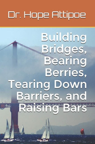 Building Bridges, Bearing Berries, Tearing Down Barriers, and Raising Bars